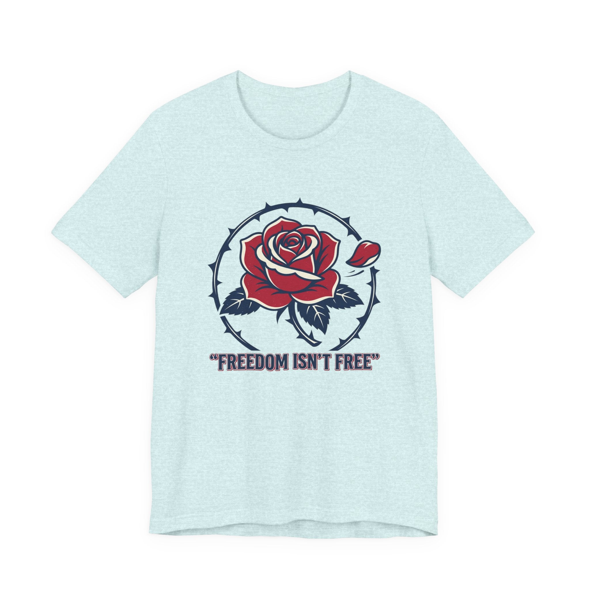 Freedom Isn't Free Rose Tee | Patriotic Rose and Barbed Wire T-Shirt