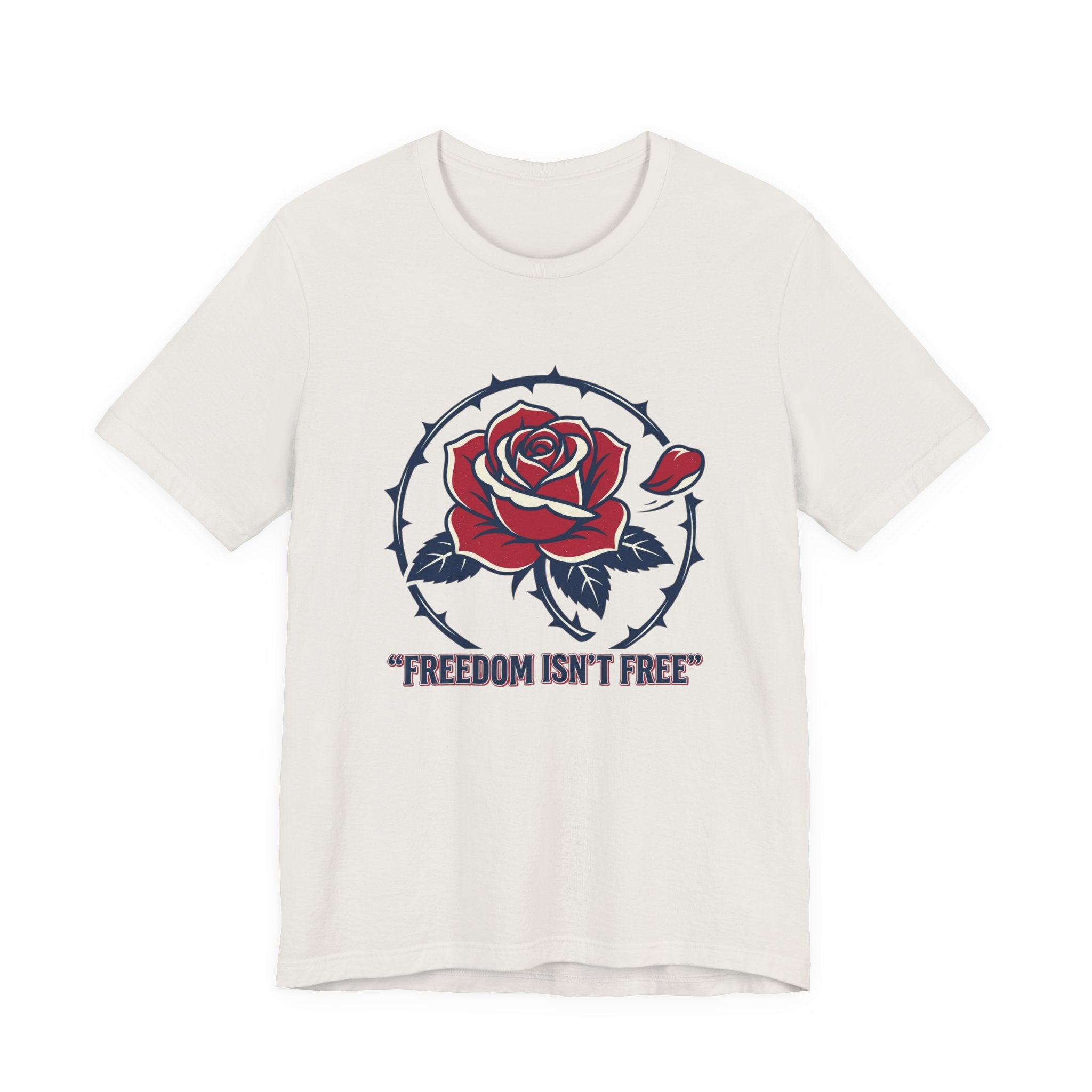 Freedom Isn't Free Rose Tee | Patriotic Rose and Barbed Wire T-Shirt