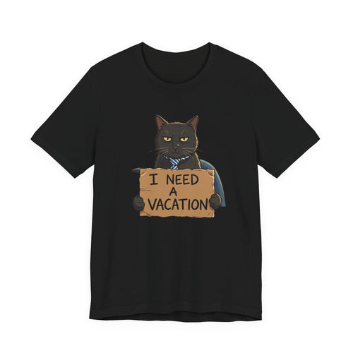 Black Cat Holding 'I Need a Vacation' Tee | Funny Cat Shirt