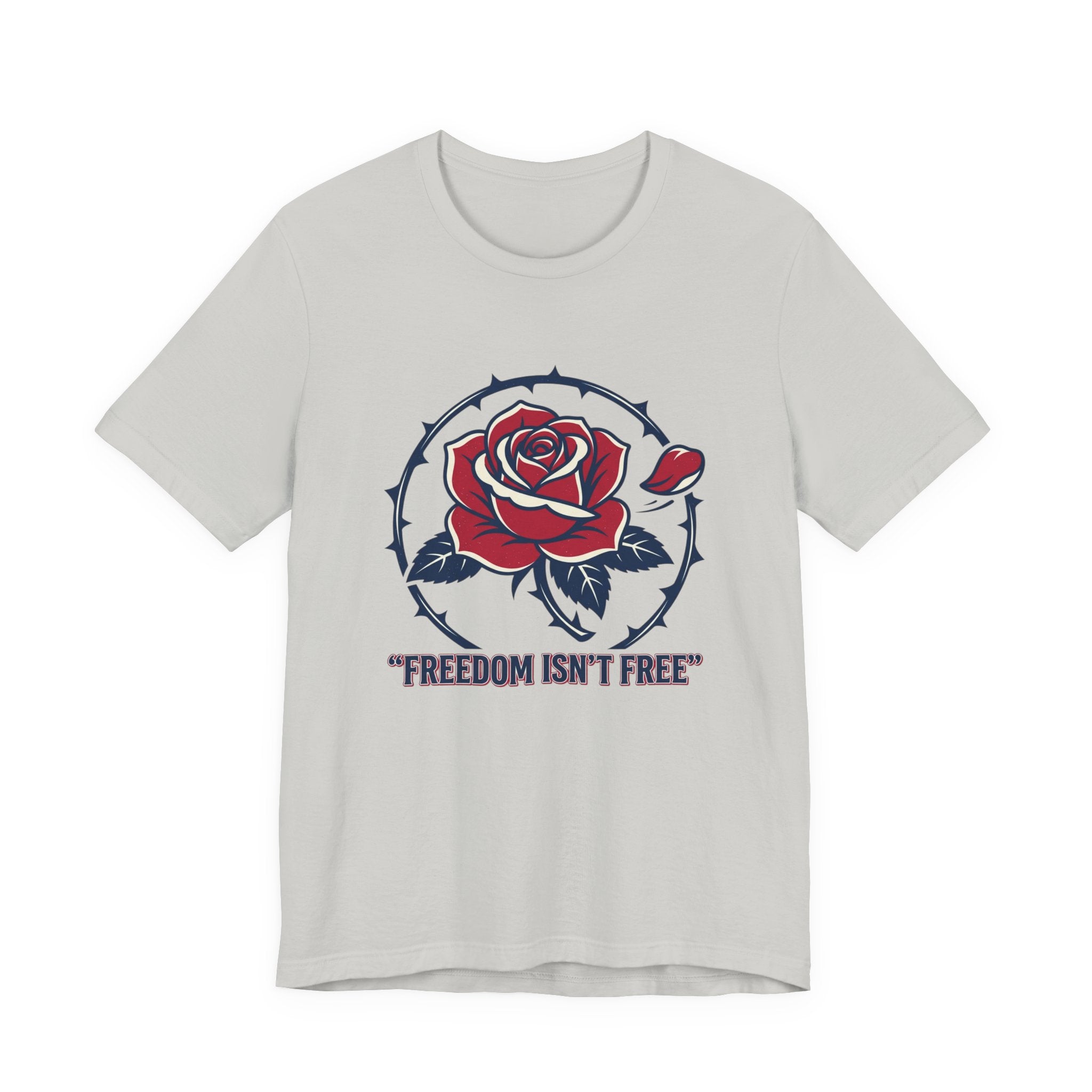 Freedom Isn't Free Rose Tee | Patriotic Rose and Barbed Wire T-Shirt