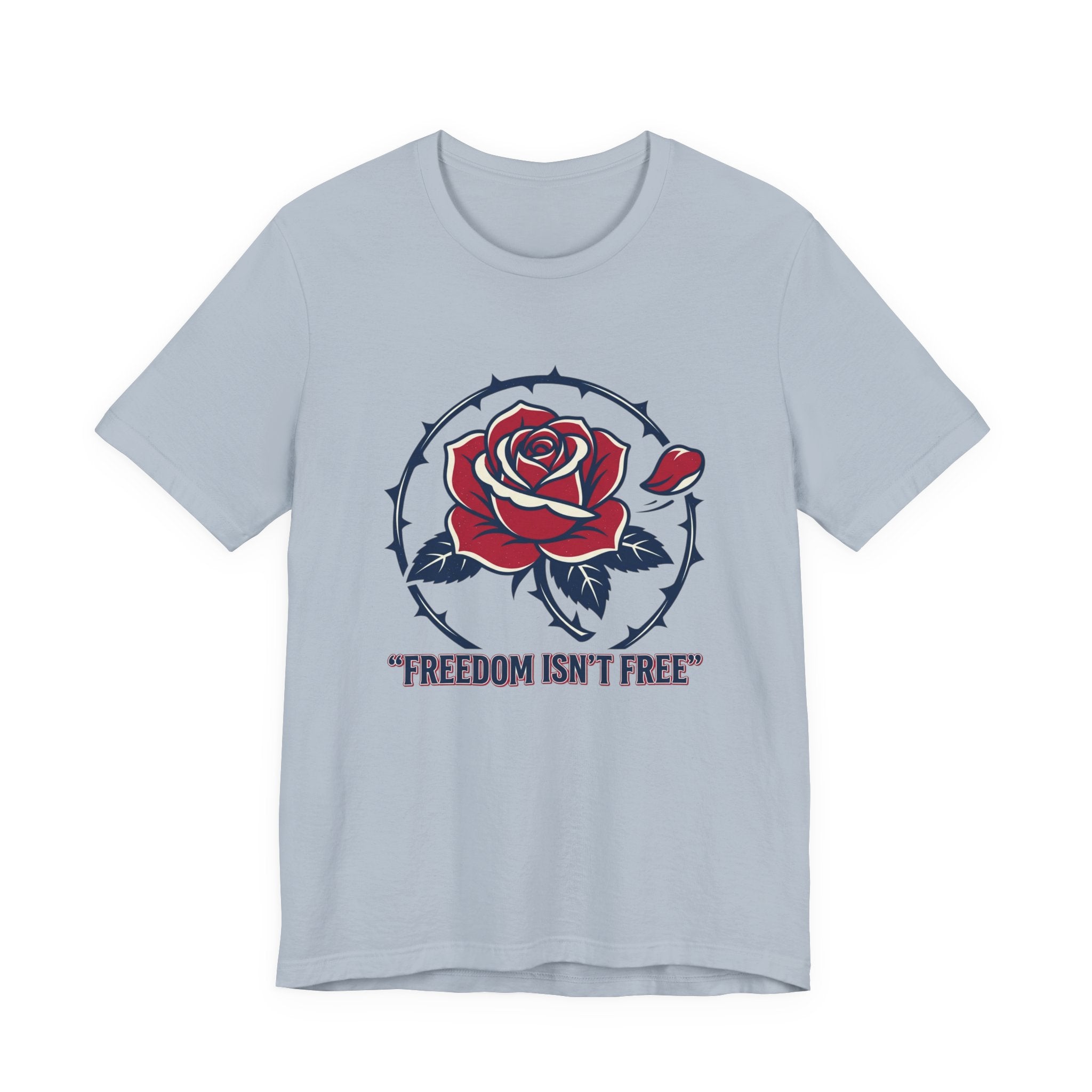 Freedom Isn't Free Rose Tee | Patriotic Rose and Barbed Wire T-Shirt
