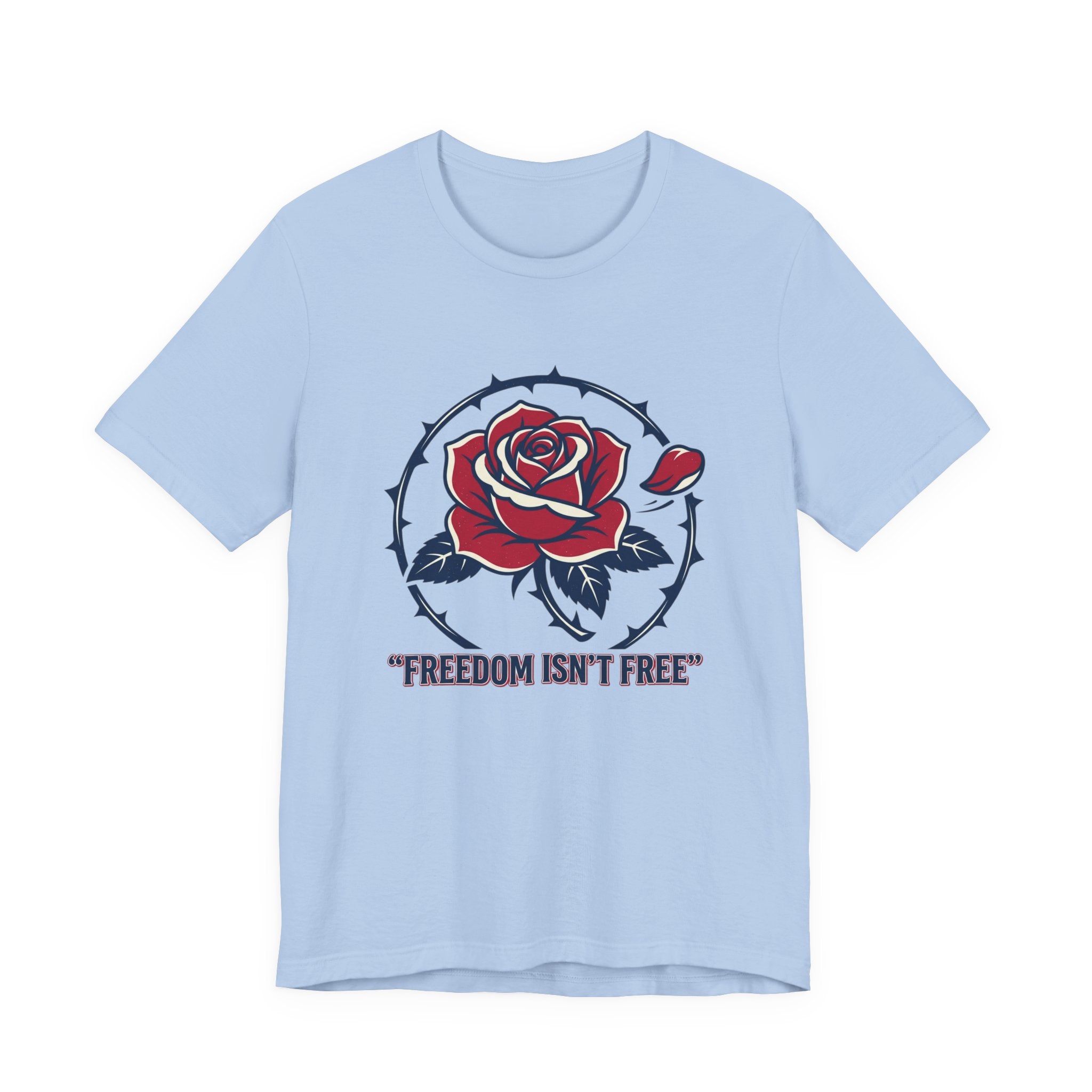 Freedom Isn't Free Rose Tee | Patriotic Rose and Barbed Wire T-Shirt